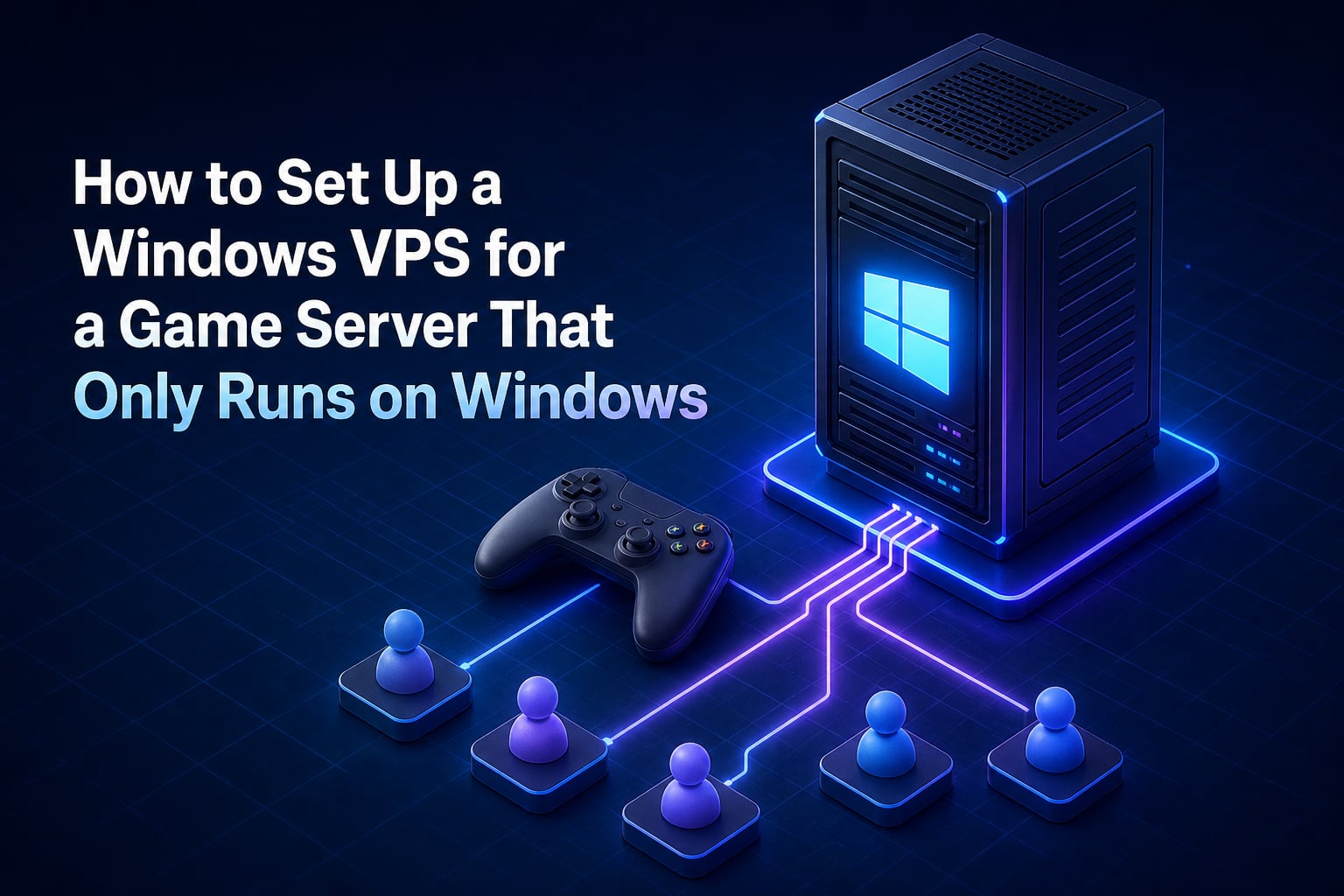 How to Set Up a Windows VPS for a Game Server That Only Runs on Windows
