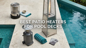 best patio heaters for pool decks