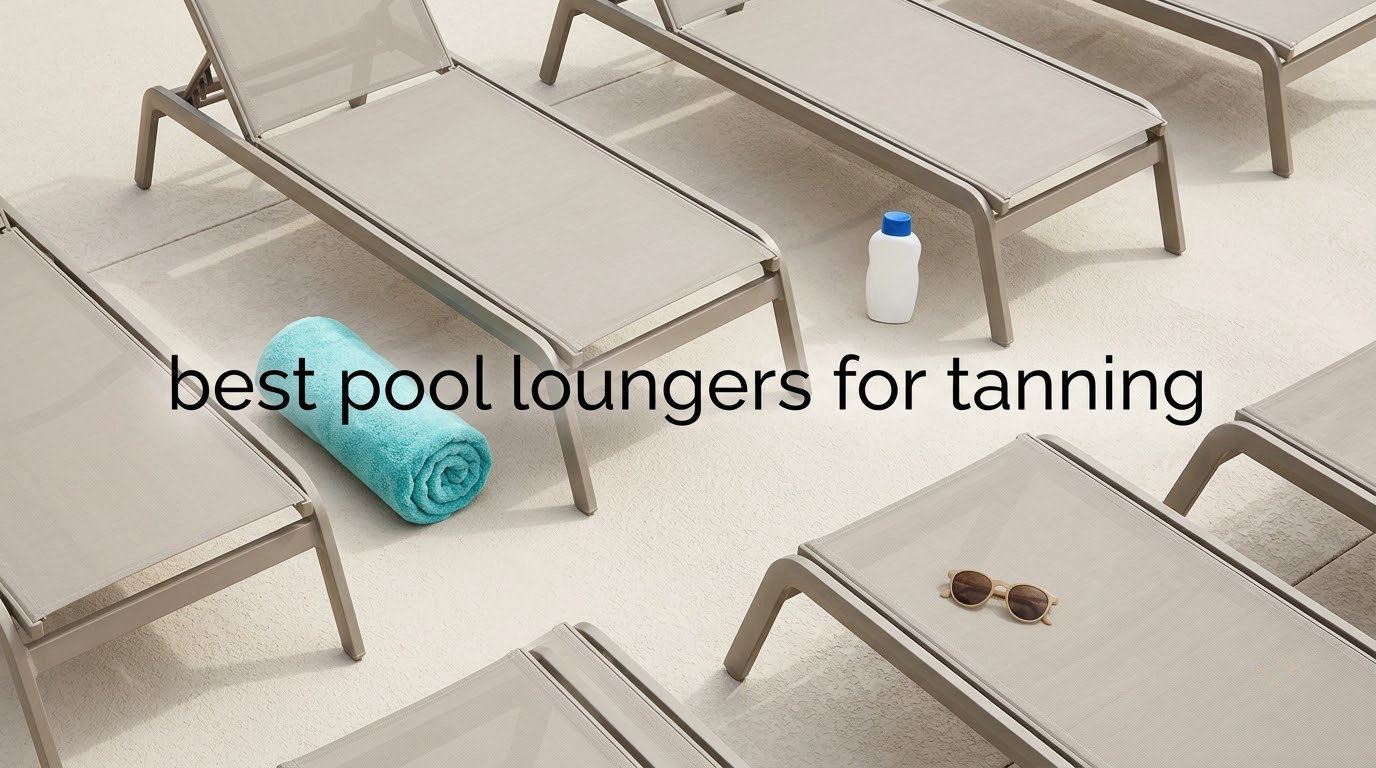 best pool loungers for tanning