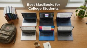 Best MacBooks for College Students