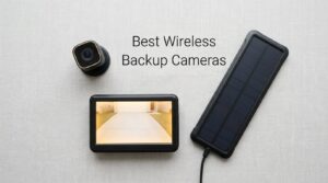 Best Wireless Backup Cameras