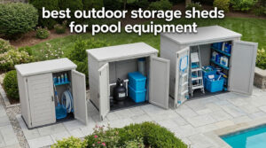 best outdoor storage sheds for pool equipment
