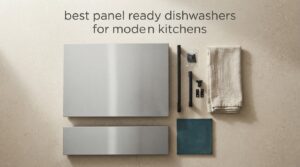 best panel ready dishwashers for modern kitchens