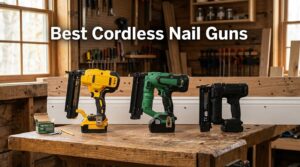 Best Cordless Nail Guns