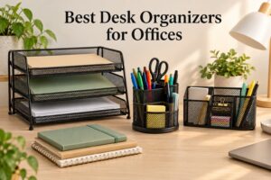 Best Desk Organizers for Offices