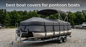 best boat covers for pontoon boats