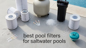 best pool filters for saltwater pools