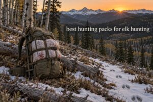 best hunting packs for elk hunting